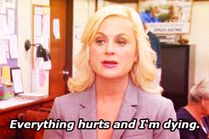 Leslie Knope - Everything Hurts and I'm Dying gif